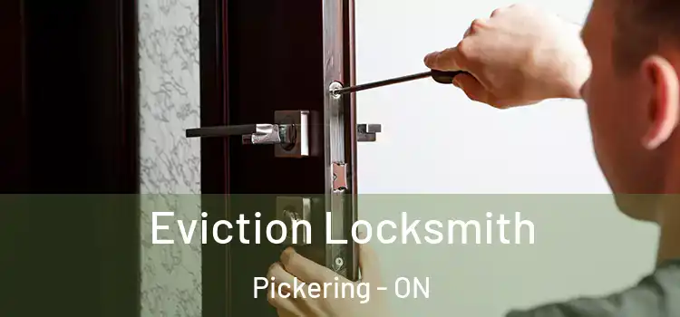  Eviction Locksmith Pickering - ON